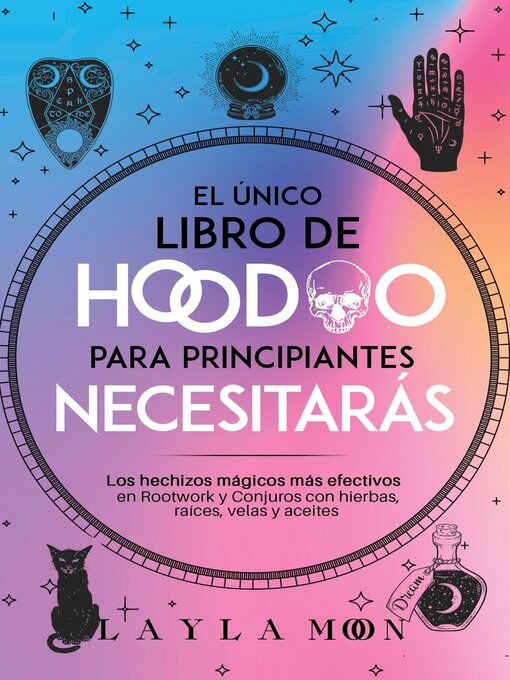 Title details for El único libro de Hoodoo para principiantes que necesitarás by Layla Moon - Wait list